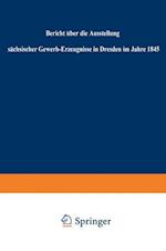 Bericht über die Ausstellung sächsischer Gewerb-Erzeugnisse in Dresden im Jahre 1845