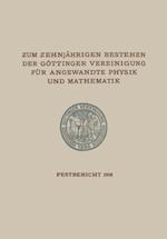 Zum Zehnjährigen Bestehen der Göttinger Vereinigung für Angewandte Physik und Mathematik