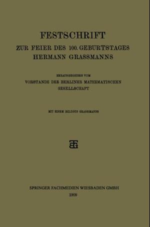 Festschrift zur Feier des 100. Geburtstages Hermann Grassmanns