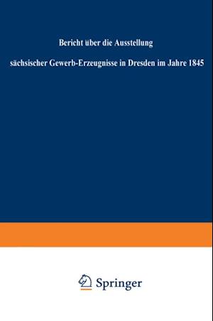 Bericht über die Ausstellung sächsischer Gewerb-Erzeugnisse in Dresden im Jahre 1845