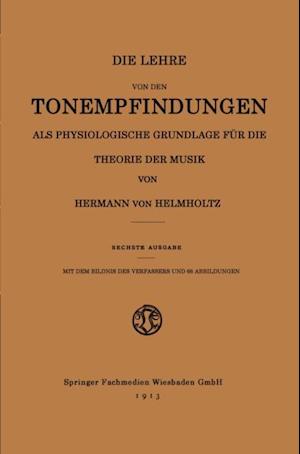 Die Lehre von den Tonempfindungen als Physiologische Grundlage für die Theorie der Musik