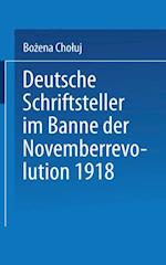 Deutsche Schriftsteller im Banne der Novemberrevolution 1918