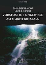 Vorstoß ins Ungewisse am Mount Kinabalu. Ein Reisebericht über Borneo