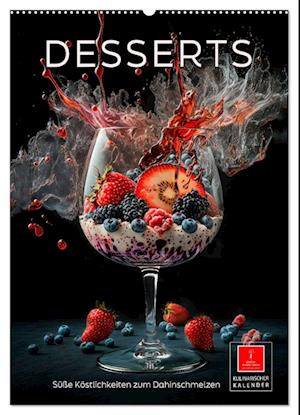 Desserts - Süße Köstlichkeiten zum Dahinschmelzen (Wandkalender 2024 DIN A2 hoch)