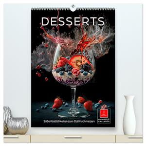 Desserts - Süße Köstlichkeiten zum Dahinschmelzen (Premium, hochwertiger DIN A2 Wandkalender 2024, Kunstdruck in Hochglanz)