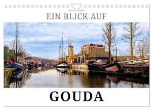Ein Blick auf Gouda (Wandkalender 2024 DIN A4 quer)