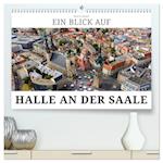 Ein Blick auf Halle an der Saale (Premium, hochwertiger DIN A2 Wandkalender 2024, Kunstdruck in Hochglanz)