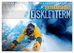 Extremsport Eisklettern (Wandkalender 2024 DIN A4 quer)