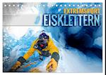 Extremsport Eisklettern (Tischkalender 2024 DIN A5 quer)