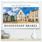 Ein Blick auf die Hansestadt Brakel (Premium, hochwertiger DIN A2 Wandkalender 2024, Kunstdruck in Hochglanz)