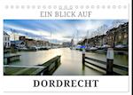 Ein Blick auf Dordrecht (Tischkalender 2024 DIN A5 quer)