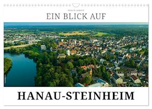 Ein Blick auf Hanau-Steinheim (Wandkalender 2024 DIN A3 quer)