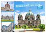 Berlin rund ums Jahr (Wandkalender 2024 DIN A2 quer), CALVENDO Monatskalender