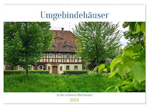 Umgebindehäuser in der schönen Oberlausitz (Wandkalender 2024 DIN A2 quer)