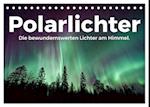 Polarlichter - Die bewundernswerten Lichter am Himmel. (Tischkalender 2024 DIN A5 quer)