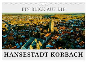 Ein Blick auf die Hansestadt Korbach (Wandkalender 2024 DIN A4 quer), CALVENDO Monatskalender