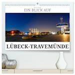 Ein Blick auf Lübeck-Travemünde (Premium, hochwertiger DIN A2 Wandkalender 2024, Kunstdruck in Hochglanz)