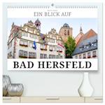 Ein Blick auf Bad Hersfeld (Premium, hochwertiger DIN A2 Wandkalender 2024, Kunstdruck in Hochglanz)