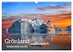 Grönland - Zauberwelt aus Eis (Wandkalender 2024 DIN A3 quer)