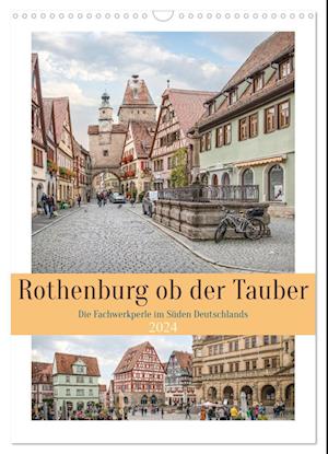 Rothenburg ob der Tauber (Wandkalender 2024 DIN A3 hoch), CALVENDO Monatskalender