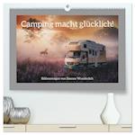 Camping macht glücklich! (Premium, hochwertiger DIN A2 Wandkalender 2024, Kunstdruck in Hochglanz)