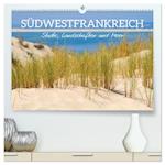 Südwestfrankreich - Städte, Landschaften und Meer (Premium, hochwertiger DIN A2 Wandkalender 2024, Kunstdruck in Hochglanz)
