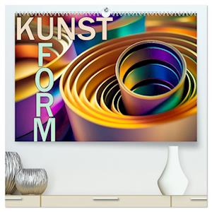 Kunst Form (Premium, hochwertiger DIN A2 Wandkalender 2024, Kunstdruck in Hochglanz)