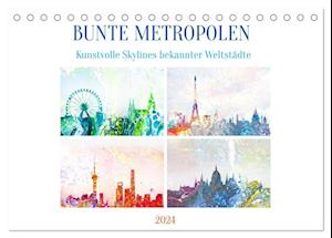 Bunte Metropolen - kunstvolle Skylines bekannter Weltstädte (Tischkalender 2024 DIN A5 quer), CALVENDO Monatskalender