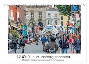 Dublin bunt, lebendig, spannend (Tischkalender 2024 DIN A5 quer), CALVENDO Monatskalender