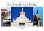 Das Wunder von Elbing - Eine Stadt auferstanden aus Ruinen (Wandkalender 2024 DIN A4 quer), CALVENDO Monatskalender