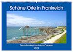Schöne Orte in Frankreich (Wandkalender 2024 DIN A2 quer), CALVENDO Monatskalender