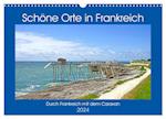 Schöne Orte in Frankreich (Wandkalender 2024 DIN A3 quer), CALVENDO Monatskalender