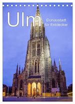 Ulm - Donaustadt für Entdecker (Tischkalender 2024 DIN A5 hoch), CALVENDO Monatskalender