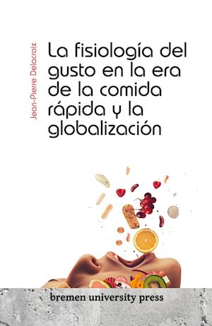 La fisiología del gusto en la era de la comida rápida y la globalización