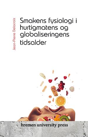 Smakens fysiologi i hurtigmatens og globaliseringens tidsalder