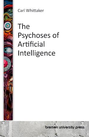 The Psychoses of Artificial Intelligence