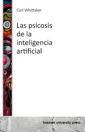 Las psicosis de la inteligencia artificial