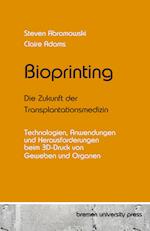 Bioprinting - Die Zukunft der Transplantationsmedizin