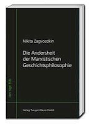 Die Andersheit der Marxistischen Geschichtsphilosophie