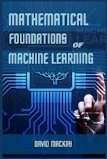 MATHEMATICAL FOUNDATIONS OF MACHINE LEARNING