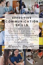 Effective Communication skills: The Ultimate Guide to Practice Art of Starting Conversation, Become Agreeable, Listen Effectively and Thanking People 