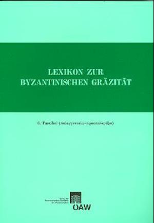 Lexikon Zur Byzantinischen Grazitat Besonders Des 9.-12. Jahrhundets / Lexikon Zur Byzantinischen Grazitat Besonders Des 9.-12. Jahrhunderts