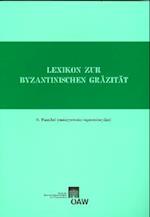 Lexikon Zur Byzantinischen Grazitat Besonders Des 9.-12. Jahrhundets / Lexikon Zur Byzantinischen Grazitat Besonders Des 9.-12. Jahrhunderts