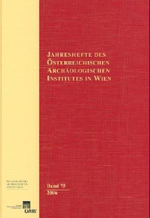 Jahreshefte Des Osterreichischen Archaologischen Instituts in Wien Band 75/2006