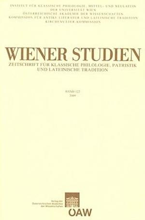 Wiener Studien. Zeitschrift Fur Klassische Philologie, Patristik Und Lateinische Tradition / Wiener Studien Band 122/2009