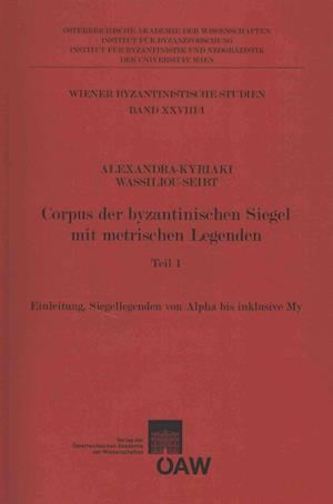 Corpus Der Byzantinischen Siegel Mit Metrischen Legenden Teil 1