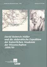 David Heinrich Muller Und Die Sudarabische Expedition Der Kaiserlichen Akademie Der Wissenschaften 1898/99