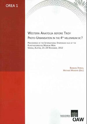 Western Anatolia Before Troy. Proto-Urbanisation in the 4th Millenium BC?