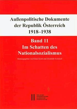 Fontes Rerum Austriacarum. Osterreichische Geschichtsquellen / Aussenpolitische Dokumente Der Republik Osterreich 1918 - 1938 Band 11