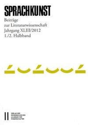 Sprachkunst. Beitrage Zur Literaturwissenschaft / Sprachkunst Jahrgang XLIII/2012, 1./2. Halbband